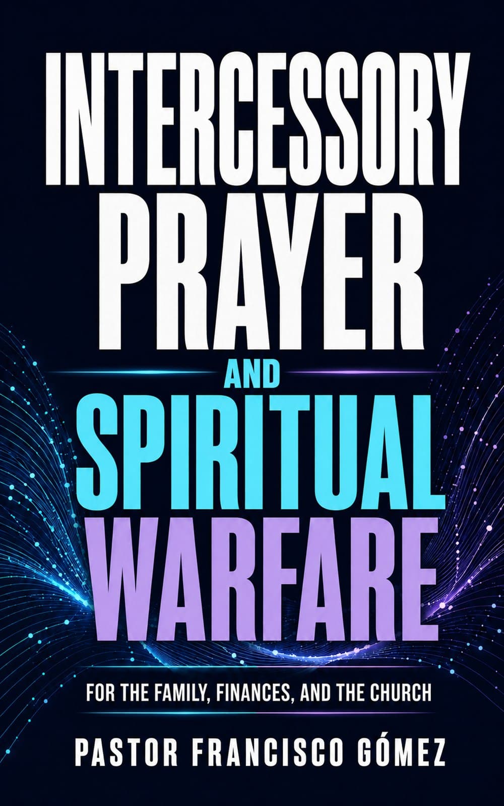 Front cover of Intercessory Prayer and Spiritual Warfare